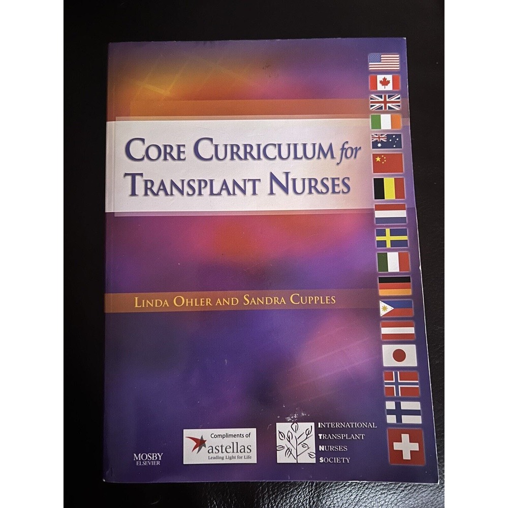 Core Curriculum for Transplant Nurses by Linda Ohler Sandra Cupples. 2008